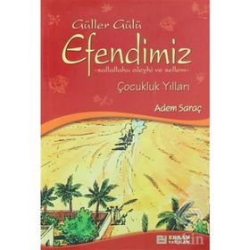 GÜLLER GÜLÜ PEYGAMBER EFENDIMIZ'IN ÇOCUKLUK YILLARI (SAV) - ADEM SARAÇ