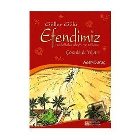 GÜLLER GÜLÜ PEYGAMBER EFENDIMIZ'IN ÇOCUKLUK YILLARI (SAV) - ADEM SARAÇ