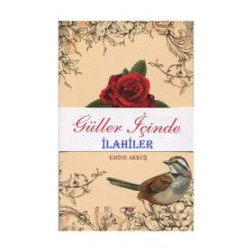 Güller İçinde İlahiler - Emine Akkuş