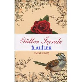 Güller İçinde İlahiler - Emine Akkuş