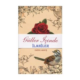 Güller İçinde İlahiler - Emine Akkuş