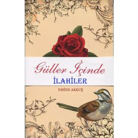 Güller İçinde İlahiler Şiirler - Emine Akkuş