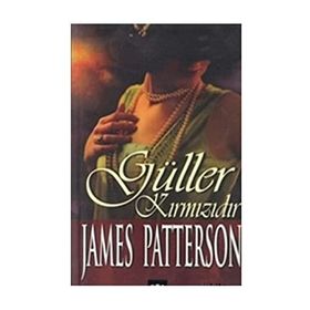 GÜLLER KIRMIZIDIR - JAMES PATTERSON