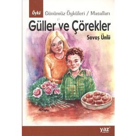 GÜLLER VE ÇÖREKLER - SAVAŞ ÜNLÜ
