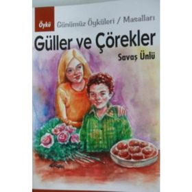 GÜLLER VE ÇÖREKLER - SAVAŞ ÜNLÜ