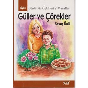 GÜLLER VE ÇÖREKLER - SAVAŞ ÜNLÜ