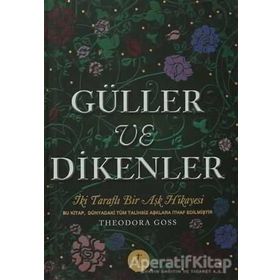 GÜLLER VE DIKENLER (CILTLI) EVELYNIN HIKAYESI İKI TARAFLI BIR AŞK HIKAYESI - THEODARA GOSS
