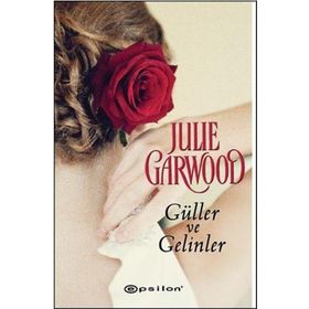 GÜLLER VE GELINLER - JULIE GARWOOD