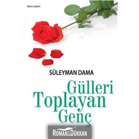 GÜLLERİ TOPLAYAN GENÇ - SÜLEYMAN DAMA