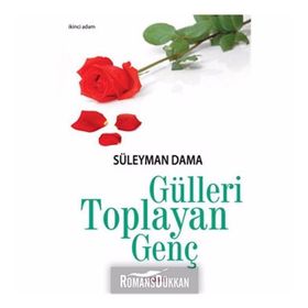 GÜLLERİ TOPLAYAN GENÇ - SÜLEYMAN DAMA