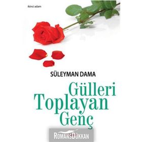 GÜLLERİ TOPLAYAN GENÇ - SÜLEYMAN DAMA