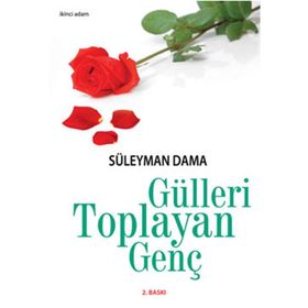 GÜLLERİ TOPLAYAN GENÇ - SÜLEYMAN DAMA