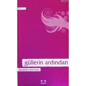 GÜLLERİN ARDINDAN - NURETTIN DURMAN