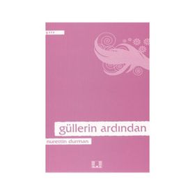 GÜLLERİN ARDINDAN - NURETTIN DURMAN