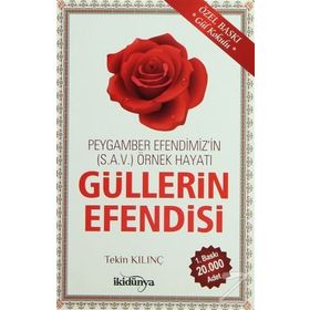 Güllerin Efendisi Peygamber Efendimiz’in s.a.v Örnek Hayatı - Tekin Kılınç