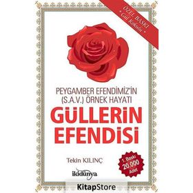 Güllerin Efendisi Peygamber Efendimiz’in s.a.v Örnek Hayatı - Tekin Kılınç