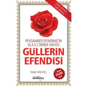 Güllerin Efendisi Peygamber Efendimiz’in s.a.v Örnek Hayatı - Tekin Kılınç