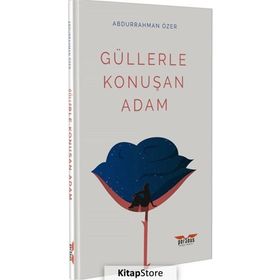 Güllerle Konuşan Adam - Abdurrahman Özer