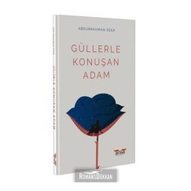 Güllerle Konuşan Adam - Abdurrahman Özer