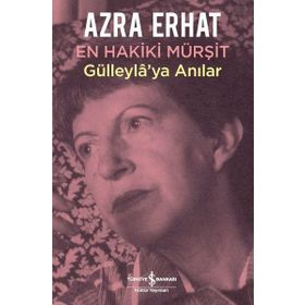 GÜLLEYLA'YA ANILAR EN HAKIKI MÜRŞİT - AZRA ERHAT