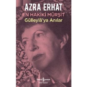 GÜLLEYLA'YA ANILAR EN HAKIKI MÜRŞİT - AZRA ERHAT