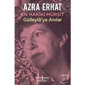 GÜLLEYLA'YA ANILAR EN HAKIKI MÜRŞİT - AZRA ERHAT