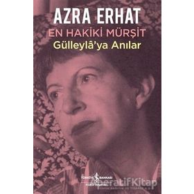 GÜLLEYLA'YA ANILAR EN HAKIKI MÜRŞİT - AZRA ERHAT