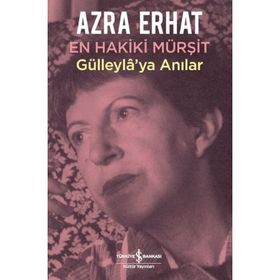 GÜLLEYLA'YA ANILAR EN HAKIKI MÜRŞİT - AZRA ERHAT