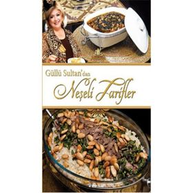 Güllü Sultan’dan Neşeli Tarifler - Neşe Güllü