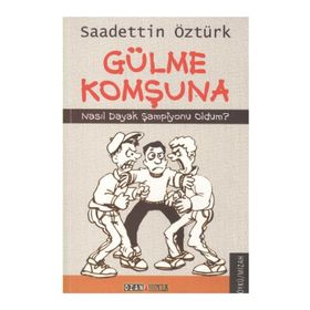 GÜLME KOMŞUNA NASIL DAYAK ŞAMPİYONU OLDUM? - SAADETTIN ÖZTÜRK