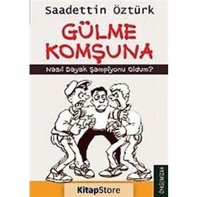 GÜLME KOMŞUNA NASIL DAYAK ŞAMPİYONU OLDUM? - SAADETTIN ÖZTÜRK