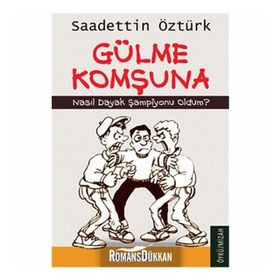 GÜLME KOMŞUNA NASIL DAYAK ŞAMPİYONU OLDUM? - SAADETTIN ÖZTÜRK