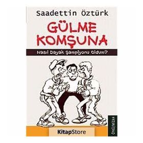 GÜLME KOMŞUNA NASIL DAYAK ŞAMPİYONU OLDUM? - SAADETTIN ÖZTÜRK