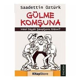 GÜLME KOMŞUNA NASIL DAYAK ŞAMPİYONU OLDUM? - SAADETTIN ÖZTÜRK
