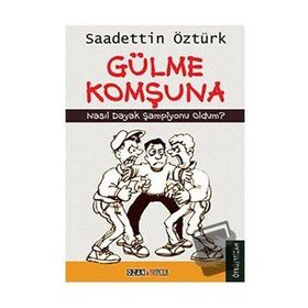 Gülme Komşuna - Sadettin Öztürk