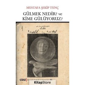 Gülmek Nedir? Ve Kime Gülüyoruz? - Mustafa Şekib Tunç