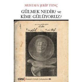 Gülmek Nedir? Ve Kime Gülüyoruz? - Mustafa Şekib Tunç
