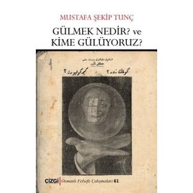 Gülmek Nedir? Ve Kime Gülüyoruz? - Mustafa Şekib Tunç