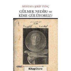 Gülmek Nedir? Ve Kime Gülüyoruz? - Mustafa Şekib Tunç