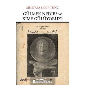 Gülmek Nedir? Ve Kime Gülüyoruz? - Mustafa Şekip Tunç
