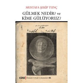 Gülmek Nedir? Ve Kime Gülüyoruz? - Mustafa Şekip Tunç