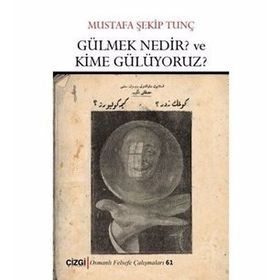 Gülmek Nedir? Ve Kime Gülüyoruz? - Mustafa Şekip Tunç
