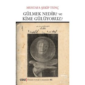 Gülmek Nedir? Ve Kime Gülüyoruz? - Mustafa Şekip Tunç