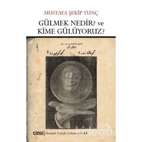 Gülmek Nedir? Ve Kime Gülüyoruz? - Mustafa Şekip Tunç