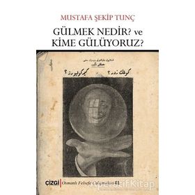 Gülmek Nedir? Ve Kime Gülüyoruz? - Mustafa Şekip Tunç