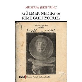 Gülmek Nedir? Ve Kime Gülüyoruz? - Mustafa Şekip Tunç