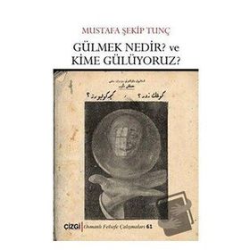 Gülmek Nedir? Ve Kime Gülüyoruz? - Mustafa Şekip Tunç