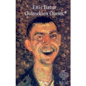 Gülmekten Ölmek - Enis Batur