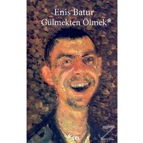 Gülmekten Ölmek - Enis Batur