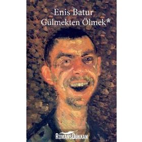 Gülmekten Ölmek - Enis Batur